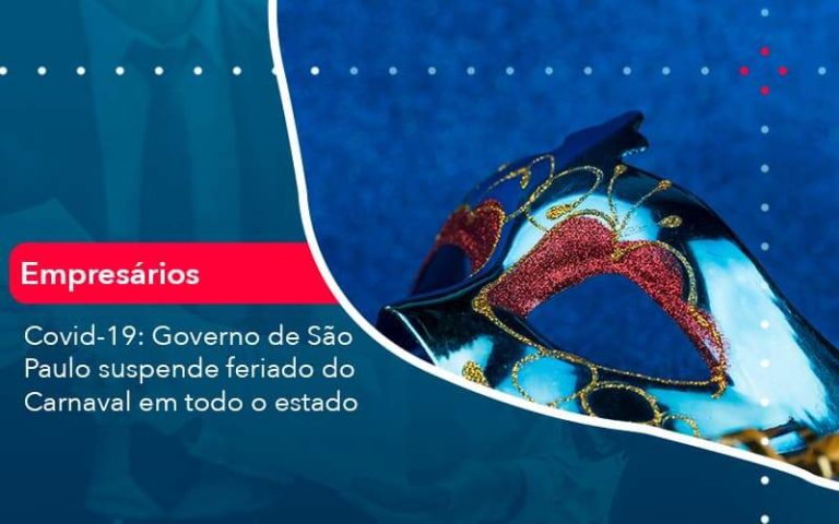 Covid 19 Governo De Sao Paulo Suspende Feriado Do Carnaval Em Todo Estado 1 Organização Contábil Lawini - Contabilidade